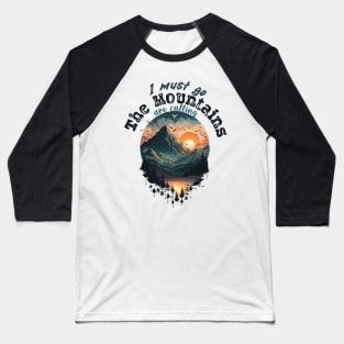 Mountains are calling for Mountains Lovers Baseball T-Shirt